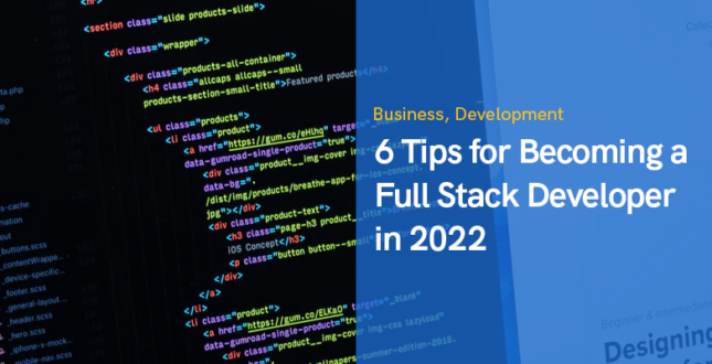 6 Tips for Becoming a Full Stack Developer in 2022