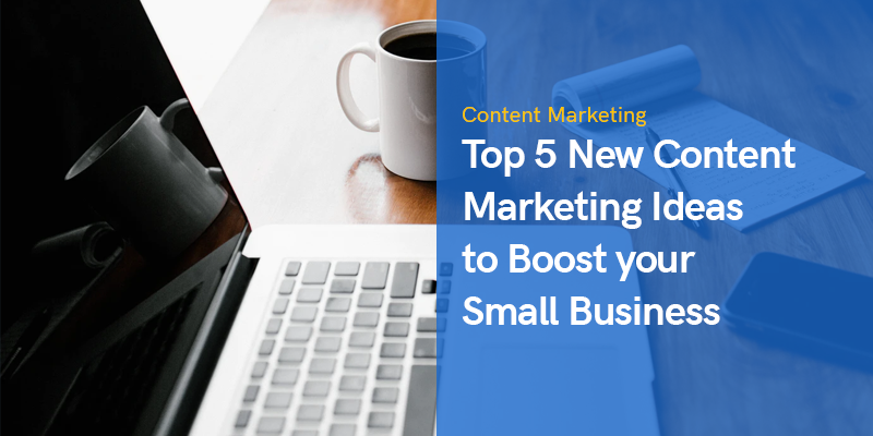 Top 5 novas ideias de marketing de conteúdo para impulsionar sua pequena empresa