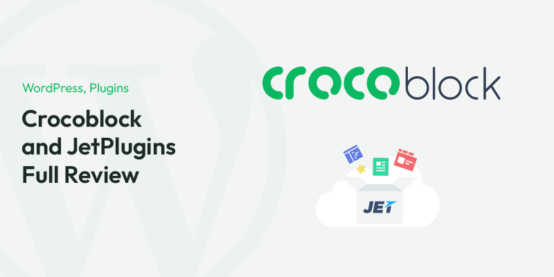 Crocoblock and JetPlugins for WordPress: Full Review