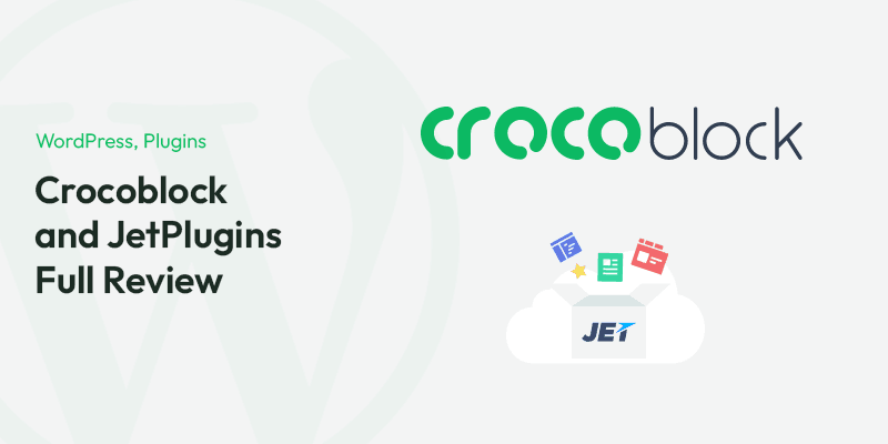 Crocoblock и JetPlugins для WordPress: полный обзор