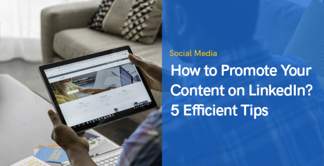 How to Promote Your Content on LinkedIn? 5 Efficient Tips