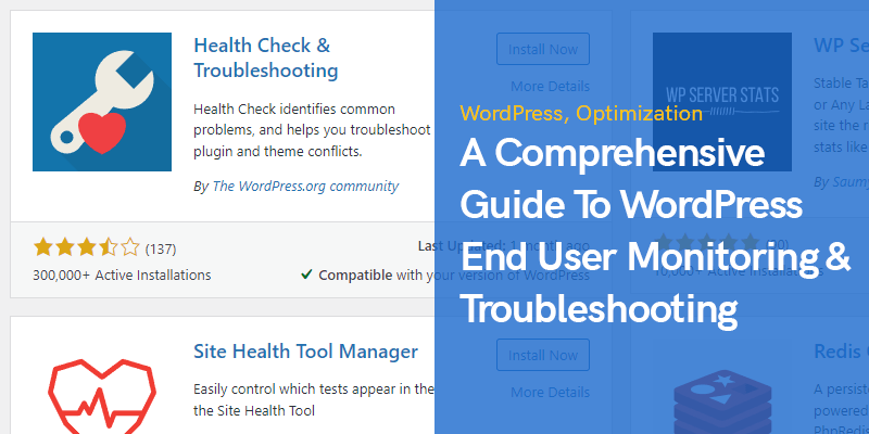 A Comprehensive Guide To WordPress End User Monitoring & Troubleshooting