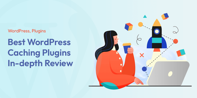 Meilleurs plugins de mise en cache WordPress en 2022