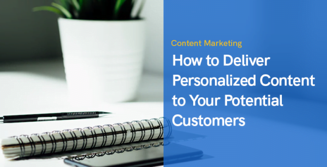How to Deliver Personalized Content to Your Potential Customers in 2022