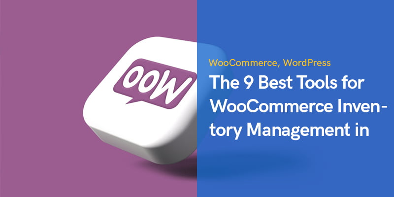 The 9 Best Tools for WooCommerce Inventory Management in 2022