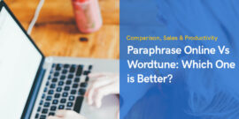 Paraphrase Online Vs Wordtune: Which of These Amazing Tools is Better?