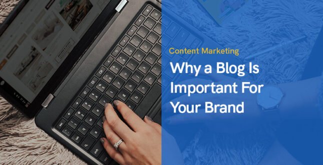 Why a Blog Is Important For Your Brand in 2022