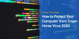 How to Protect Your Computer from Trojan Horse Virus