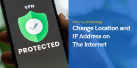 How to Change Location and IP Address on The Internet?
