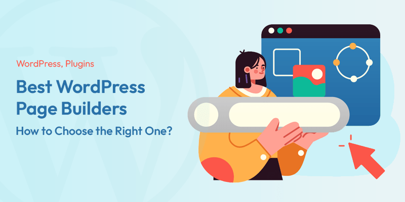 Best WordPress Page Builders: How to Choose the Right One?