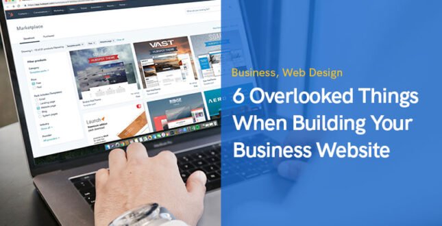 6 Overlooked Things When Building Your Business Website