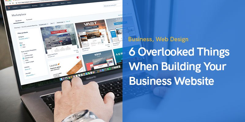 6 Overlooked Things When Building Your Business Website