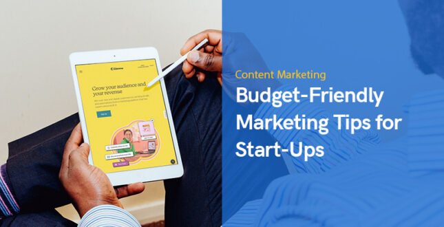 10 Budget-Friendly Marketing Tips for Start-Ups in 2023