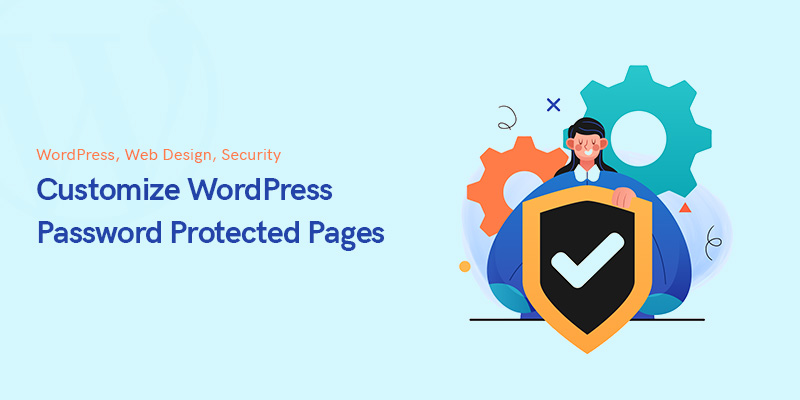 वर्डप्रेस पासवर्ड संरक्षित पेजों को अनुकूलित करने के 5 तरीके