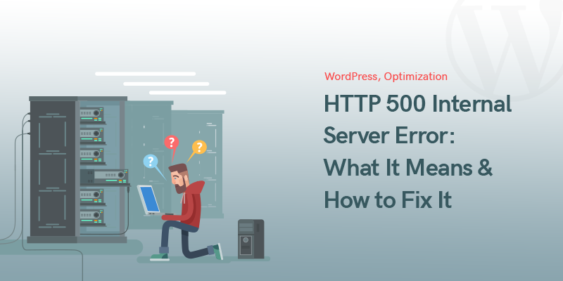 Errore interno del server HTTP 500: cosa significa e come risolverlo