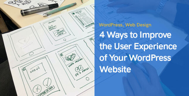 4 Ways to Improve the User Experience of Your WordPress Website