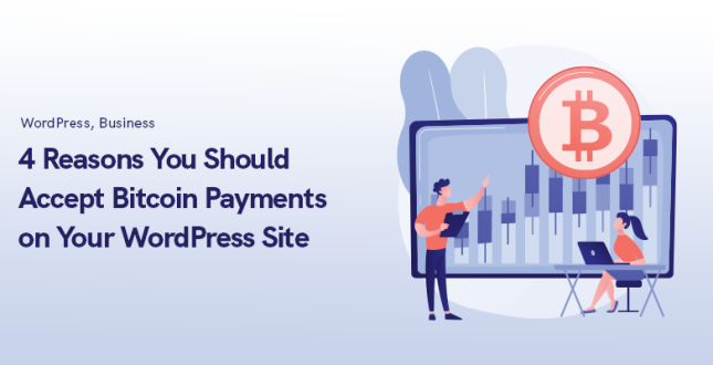 4 Reasons You Should Accept Bitcoin Payments on Your WordPress Site