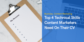 Top 4 Technical Skills Content Marketers Need On Their CV 2023