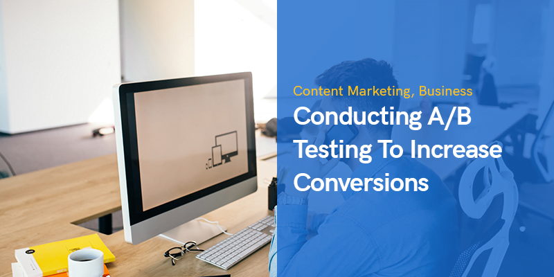 Conducting A/B Testing To Increase Conversions in 2023
