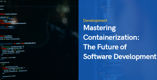 Mastering Containerization: The Future of Software Development in 2023