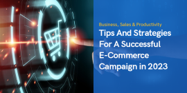 Tips And Strategies For A Successful E-Commerce Campaign in 2023