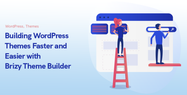 Building WordPress Themes Faster and Easier with Brizy Theme Builder in 2023