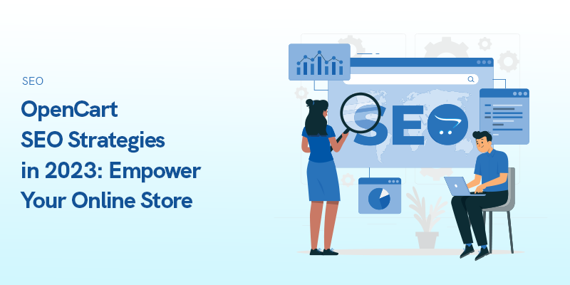 OpenCart SEO Strategies in 2023: Empower Your Online Store