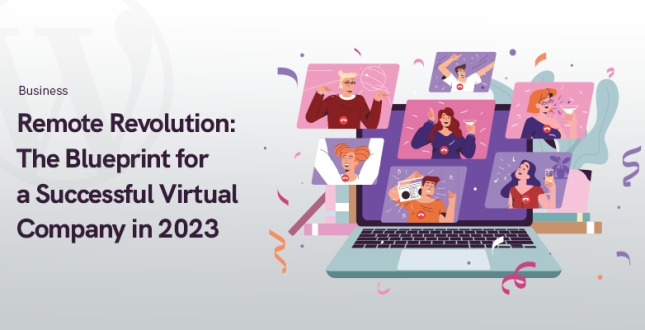 Remote Revolution in 2023: The Blueprint for a Successful Virtual Company