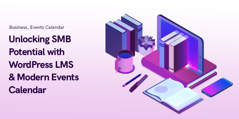 Unlocking SMB Potential with WordPress LMS and Modern Events Calendar blog featured image