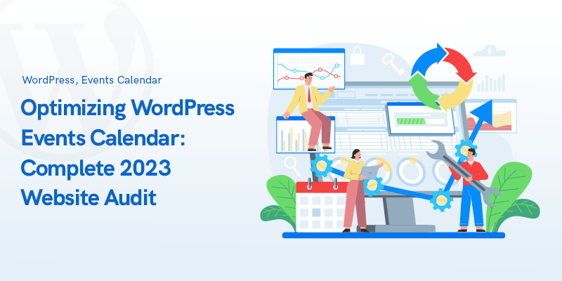 Optimizing WordPress Events Calendar: Complete 2023 Website Audit
