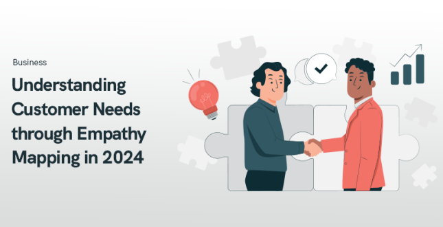 Understanding Customer Needs through Empathy Mapping in 2024