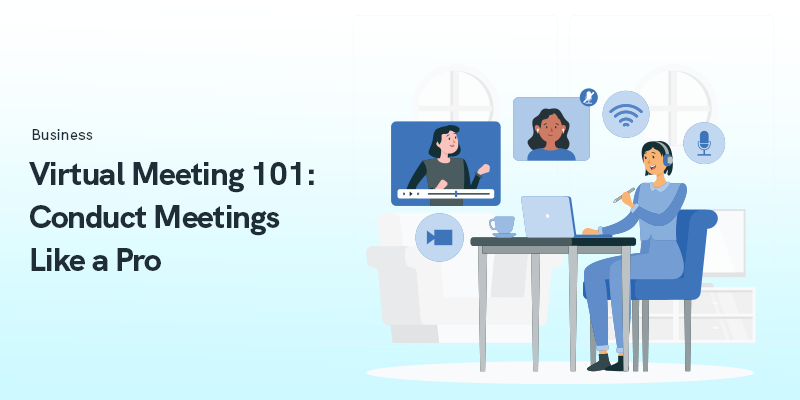 Virtual Meeting 101: Conduct Meetings Like a Pro