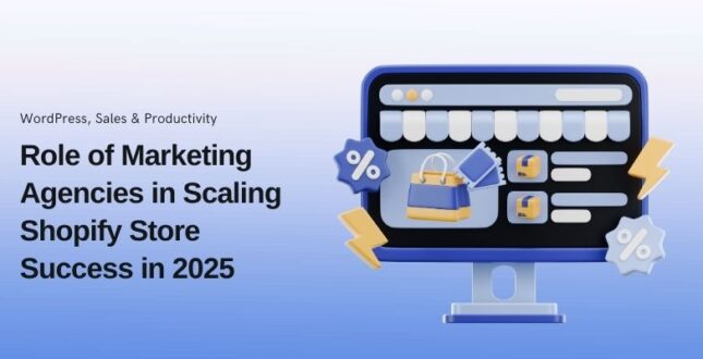 The Role of Marketing Agencies in Scaling Shopify Store Success in 2025