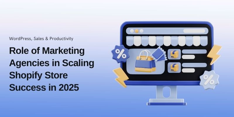 The Role of Marketing Agencies in Scaling Shopify Store Success in 2025