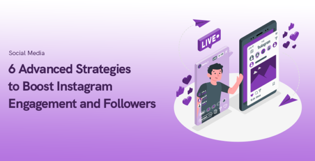 6 Advanced Strategies to Boost Instagram Engagement and Followers