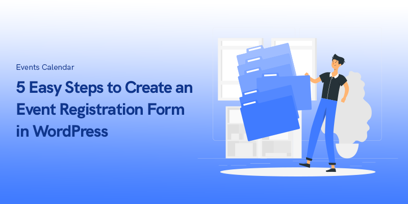 5 Easy Steps to Create an Event Registration Form in WordPress