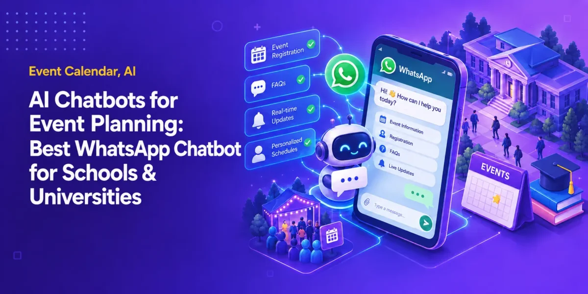 AI Chatbots for Event Planning: Finding the Best WhatsApp Chatbot for Schools and University Events (2026)