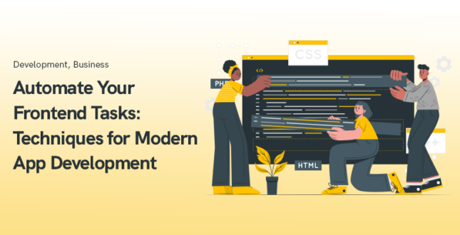 Automate Your Frontend Tasks in 2025: Techniques for Modern App Development