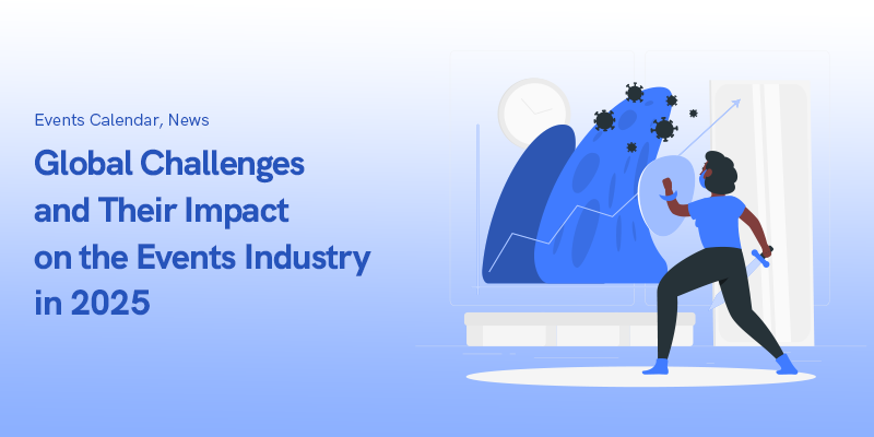 Global Challenges and Their Impact on the Events Industry in 2025