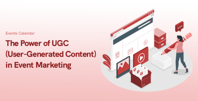 The Power of UGC (User-Generated Content) in Event Marketing