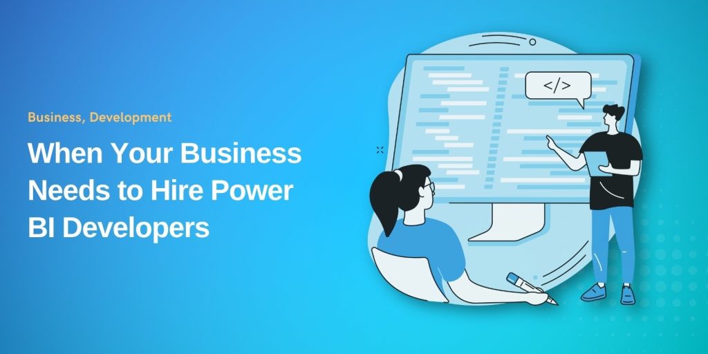 عندما تحتاج شركتك إلى توظيف مطوري Power BI - 10 علامات وقائمة مرجعية