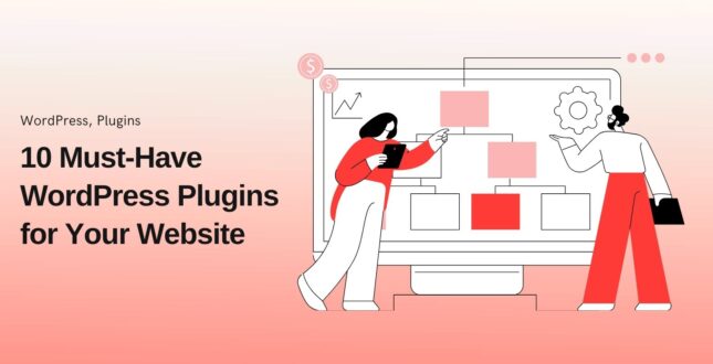 10 Must-Have WordPress Plugins for Every Successful Website in 2025