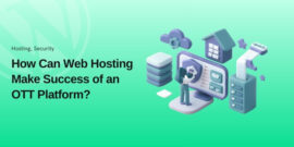 How Can Web Hosting Make or Break the Success of an OTT Platform?