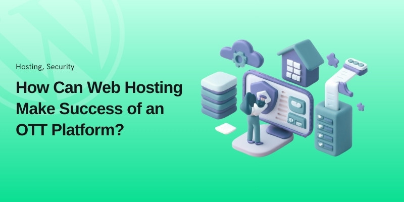 How Can Web Hosting Make or Break the Success of an OTT Platform?