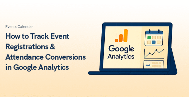 How to Track Event Registrations & Attendance Conversions in Google Analytics